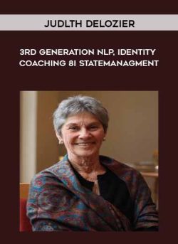 3rd Generation NLP, Identity Coaching 8i Statemanagment – Judlth DeLozier