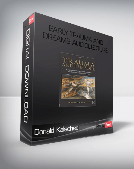 Donald Kalsched – Early Trauma and Dreams AUDIOLECTURE