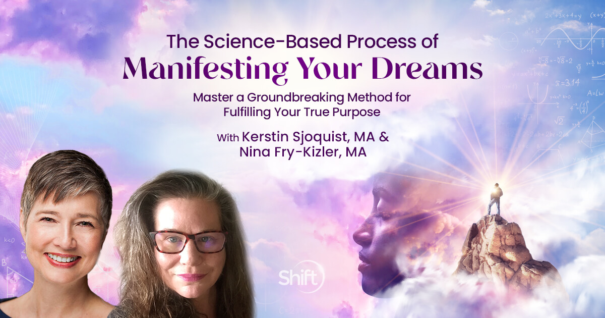 Kerstin Sjoquist - Nina Fry-Kizler - The Science - Based Process of Manifesting Your Dreams